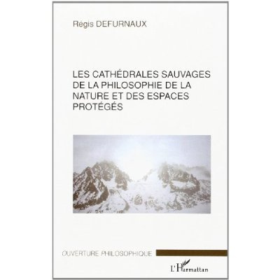 Emprunter Les cathédrales sauvages : la philosophie de la nature et des espèces protégés livre