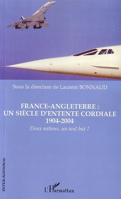 Emprunter France Angleterre : Un siècle d'Entente Cordiale, 1904-2004. Deux nations, un seul but ? livre
