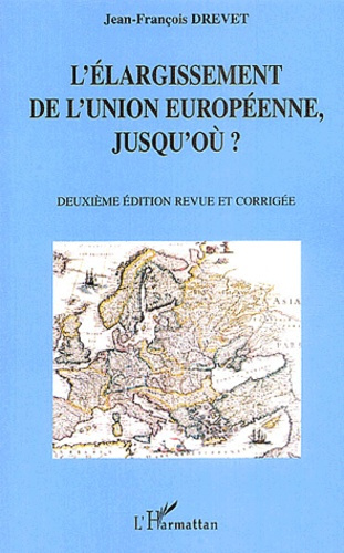 Emprunter L'élargissement de l'Union européenne, jusqu'où ? 2e édition revue et corrigée livre