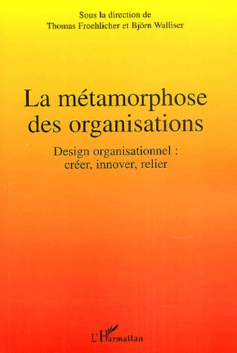 Emprunter La métamorphose des organisations. Design organisationnel : créer, innover, relier livre