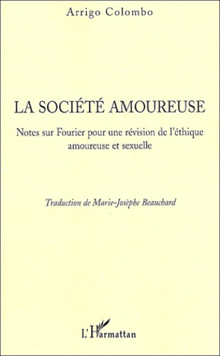 Emprunter La société amoureuse. Notes sur Fourier pour une révision de l'éthique amoureuse et sexuelle livre