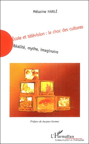 Emprunter Ecole et télévision : le choc des cultures. Réalité, mythe, imaginaire livre