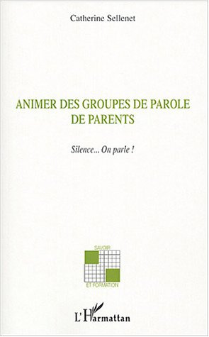 Emprunter Animer des groupes de parole de parents. Silence... On parle ! livre
