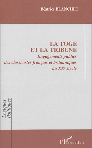 Emprunter La toge et la tribune. Engagements publics des classicistes français et britanniques eu XXe siècle livre