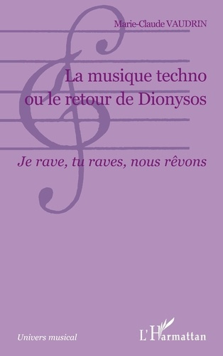 Emprunter LA MUSIQUE TECHNO OU LE RETOUR DE DIONYSOS - JE RAVE, TU RAVES, NOUS REVONS livre