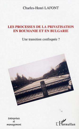Emprunter Processus de privatisation en Roumanie et en Bulgarie : 1989-2002. Une transition confisquée ? livre