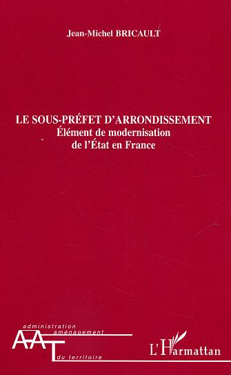 Emprunter Le sous-préfet d'arrondissement. Elément de modernisation de l'Etat en France livre