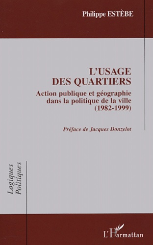 Emprunter L'usage des quartiers. Action publique et géographie dans la politique de la ville (1982-1999) livre
