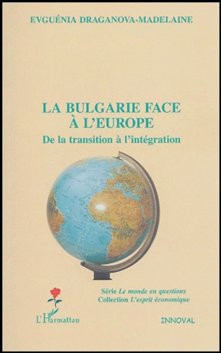 Emprunter La Bulgarie face à l'Europe. De la transition à l'intégration livre