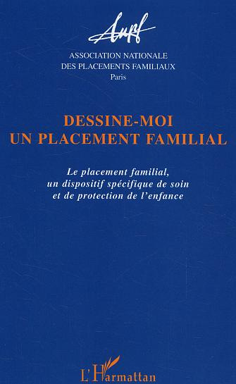 Emprunter Dessine-moi un placement familial. Le placement familial, un dispositif spécifique de soin et de pro livre