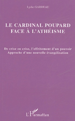 Emprunter Le cardinal Poupard face à l'athéisme. De crise en crise, l'effritement d'un pouvoir, Approche d'une livre