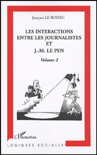 Emprunter Les intéractions entre les journalistes et J-M Le Pen. Volume 2 livre