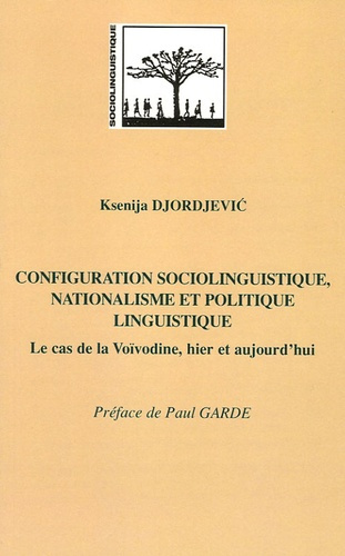 Emprunter Configuration sociolinguistique, nationalisme et politique linguistique. Le cas de la Voïvodine, hie livre