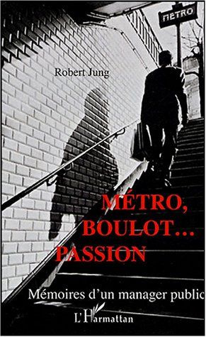 Emprunter Métro, boulot... passion. Mémoires d'un manager public livre
