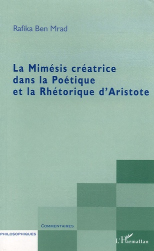 Emprunter La Mimésis créatrice dans la Poétique et la Rhétorique d'Aristote livre