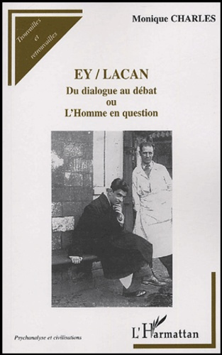 Emprunter Ey-Lacan. du dialogue au débat ou l'homme en question livre