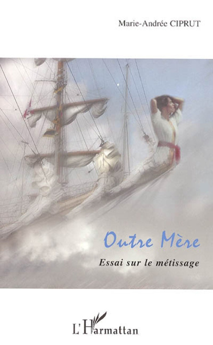 Emprunter Outre Mère. Essai sur le métissage livre