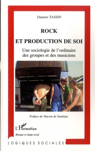 Emprunter Rock et production de soi. Une sociologie de l'ordinaire des groupes et des musiciens livre