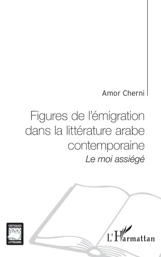 Emprunter Figures de l'émigration dans la littérature arabe contemporaine : le moi assiégé livre