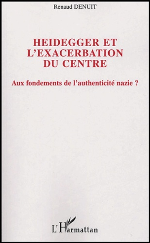 Emprunter Heidegger et l'exacerbation du Centre. Aux fondements de l'authenticité nazie ? livre