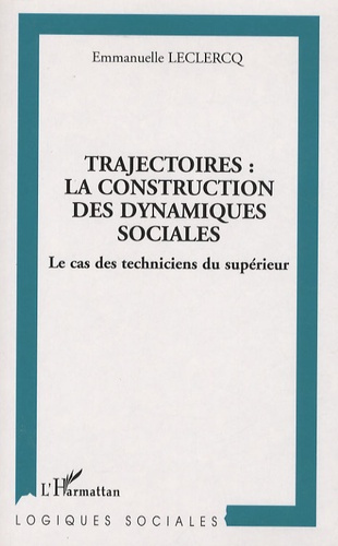 Emprunter Trajectoires : la construction des dynamiques sociales. Le cas des techniques du supérieur livre