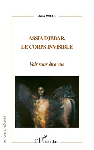 Emprunter Assia Djebar, le corps invisible. Voir sans être vue livre