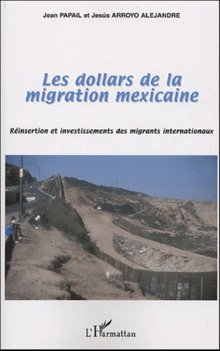 Emprunter Les dollars de la migration mexicaine. Réinsertion et investissements des migrants internationaux livre