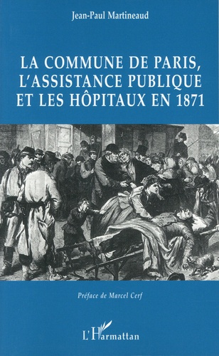 Emprunter La Commune de Paris, l'Assistance Publique et les hôpitaux en 1871 livre
