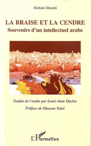 Emprunter La braise et la cendre. Souvenirs d'un intellectuel arabe livre
