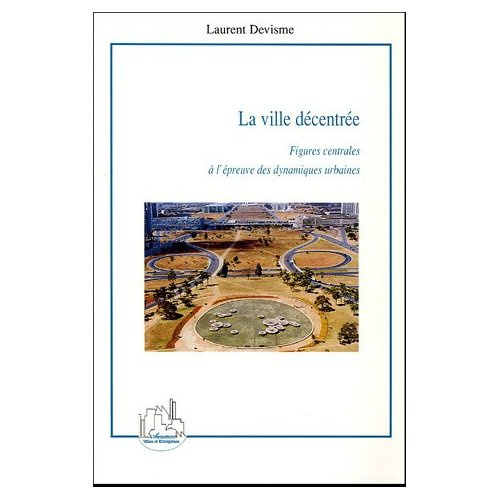 Emprunter La ville décentrée. Figures centrales à l'épreuve des dynamiques urbaines livre
