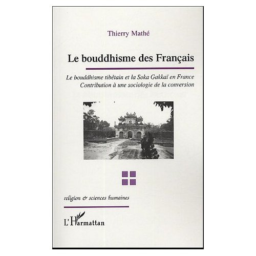 Emprunter Le bouddhisme des Français. Le bouddhisme tibétain et la Soka Gakkaï en France, contribution à une s livre