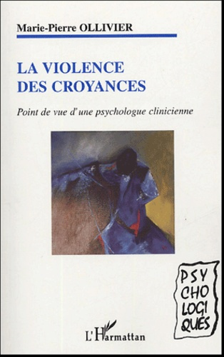 Emprunter La violence des croyances. Points de vue d'une psychologue clinicienne livre