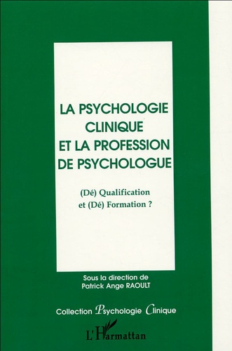 Emprunter La psychologie clinique et la profession de psychologue. (Dé)Qualification et (Dé)Formation ? livre