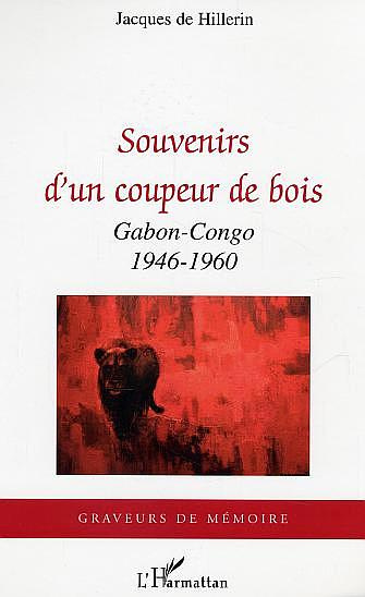 Emprunter Souvenirs d'un coupeur de bois. Gabon-Congo 1946-1960 livre