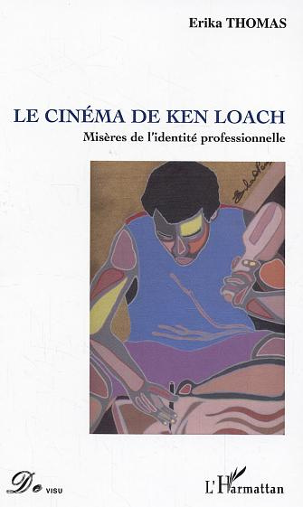 Emprunter Le cinéma de Ken Loach. Misères de l'identité professionnelle livre
