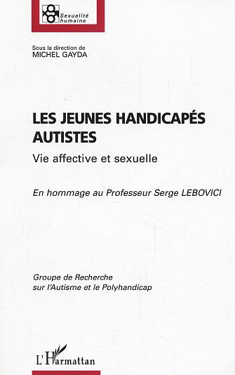 Emprunter Les jeunes handicapés autistes. Vie affective et sexuelle livre