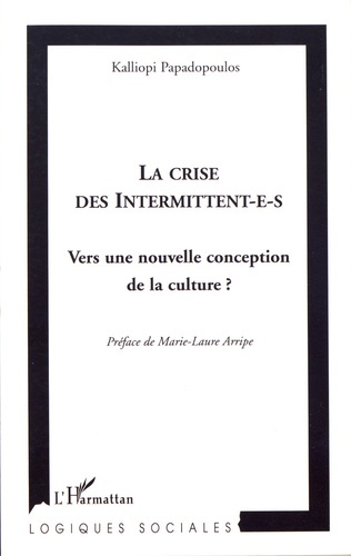 Emprunter La crise des intermittent-e-s. Vers une nouvelle conception de la culture ? livre