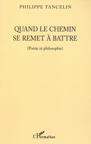 Emprunter Quand le chemin se remet à battre. (Poésie et philosophie) livre