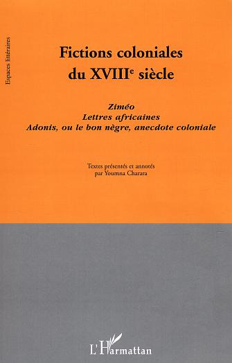 Emprunter Fictions coloniales du XVIIIe siècle. Ziméo ; Lettres africaines ; Adonis, ou le bon nègre, anecdote livre