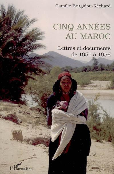 Emprunter Cinq années au Maroc. Lettres et documents de 1951 à 1956 livre