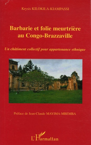 Emprunter Barbarie et folie meurtrière au Congo-Brazzaville. Un châtiment collectif pour appartenance ethnique livre