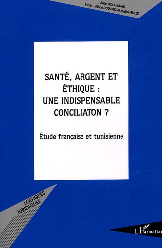 Emprunter Santé, argent et éthique : une indispensable conciliation ? Etude française et tunisienne livre