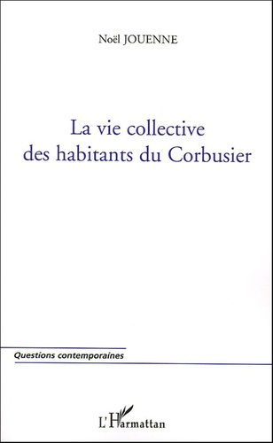 Emprunter LA VIE COLLECTIVE DES HABITANTS DU CORBUSIER livre