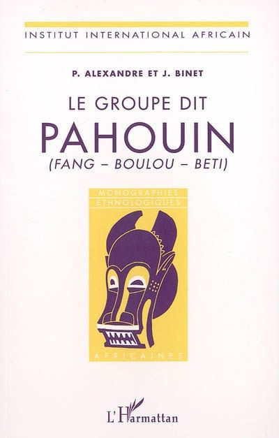 Emprunter Le groupe dit pahouin (fang - boulou - beti) livre