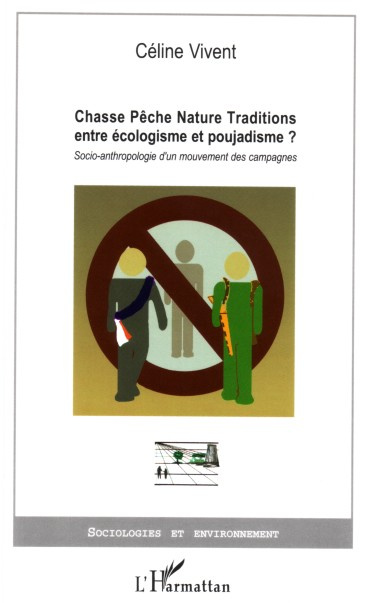 Emprunter Chasse Pêche Nature Traditions entre écologisme et poujadisme? Socio-anthropologie d'un mouvement de livre