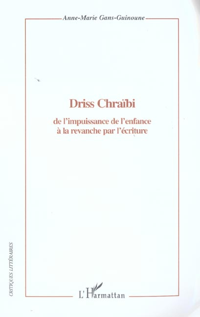 Emprunter Driss Chraïbi. De l'impuissance de l'enfance à la revanche par l'écriture livre