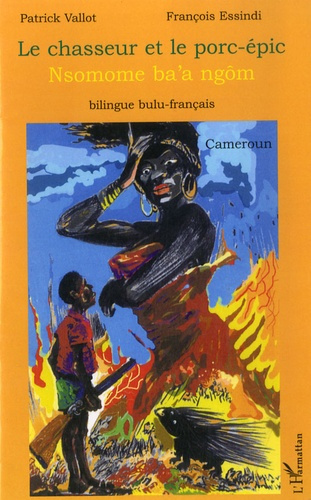 Emprunter Le chasseur et le porc-épic. Nsomone ba'a ngôm livre