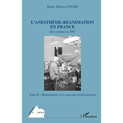 Emprunter L'anésthésie-réanimation en France. Des origines à 1965 Tome 2, Réanimation : les nouveaux professio livre