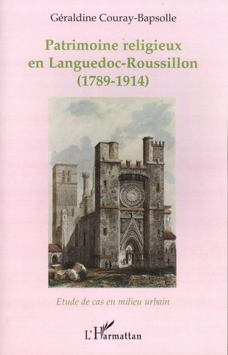 Emprunter Patrimoine religieux en Languedoc-Roussillon (1789-1914). Etude de cas en milieu urbain livre