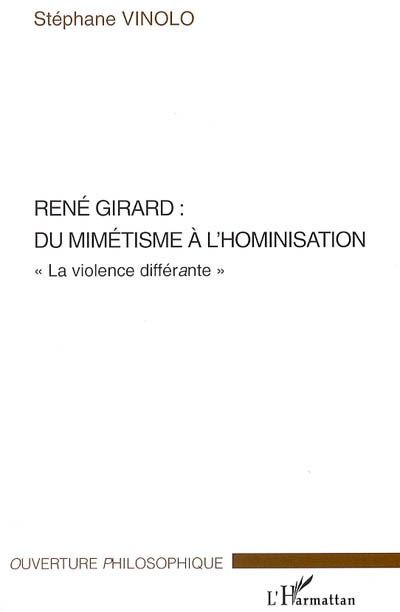 Emprunter René Girard : du mimétisme à l'hominisation, la violence différante livre